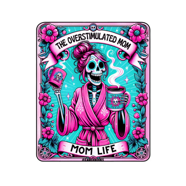 Overstimulated Mom Skeleton Tarot Card Vinyl Sticker